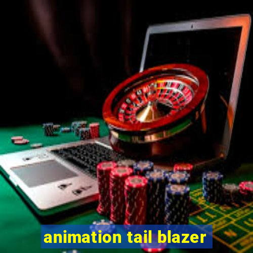 animation tail blazer